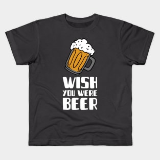 Wish You Were Beer Kids T-Shirt